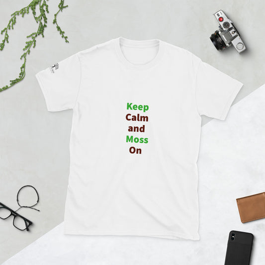 Keep Calm and Moss On!  Short-Sleeve Unisex T-Shirt